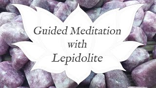 🙏 LEPIDOLITE Meditation 🙏  Stone of Transition  Crystal Wisdom Guided Meditation [upl. by Arrat773]