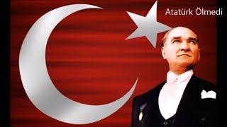 Atatürk Ölmedi Şarkısı  ATATÜRK ŞARKILARI [upl. by Esbenshade]