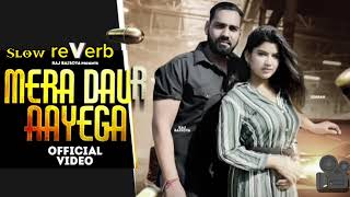 Mera Daur Aayega Slow reverb  Full Song  Mahesh Nagar  Mg Gujjar  New Badmashi Song 2024 [upl. by Uahc]