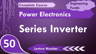 Series Inverter Basics Circuit Working Waveforms amp Applications Explained in Power Electronics [upl. by Kjersti73]