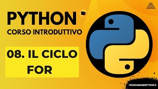 08 IL CICLO FOR CORSO PYTHON BASE  TUTORIAL ITALIANO  PROGRAMMARE IN PYTHON [upl. by Nisotawulo491]