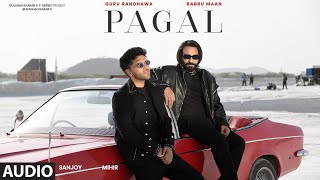 PAGAL Audio BABBU MAAN  GURU RANDHAWA  BHUSHAN KUMAR  TSERIES [upl. by Terriss]