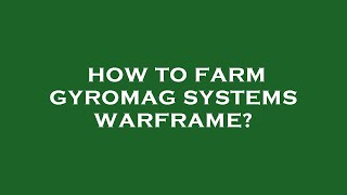 How to farm gyromag systems warframe [upl. by Oirasec679]