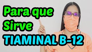 TIAMINAL B12 ¿Qué es y Para que se utiliza I 2023 [upl. by Teresita949]