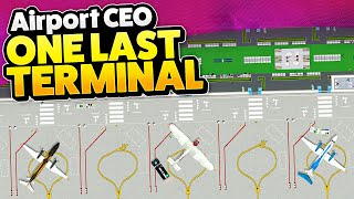 Finishing the Airport with ONE LAST TERMINAL in Airport CEO [upl. by Gay207]