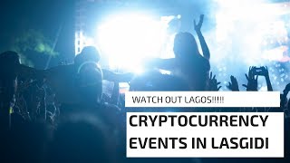 UPCOMING CRYPTOCURRENCY EVENTS IN LAGOS NIGERIA [upl. by Suoinuj]