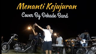 Menanti Kejujuran Cover By Dekade Band Sumenep [upl. by Amy764]