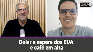 Dólar a espera dos EUA e café em alta  O que fazer Maurício Bellinelo comenta [upl. by Tarra]