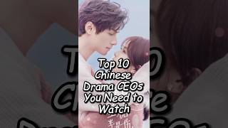 Top 10 Chinese Drama CEOs You Need to Watchdramalist chinesedrama chinesedrama drama [upl. by Vivienne942]