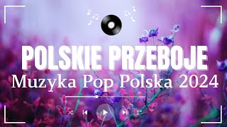 Najlepsze Polskie Przeboje 2024  Nowe Polskie Piosenki 2024  Top 100 Polska Muzyka Playlista [upl. by Iloj]