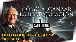 Cómo alcanzar la INDIVIDUACIÓN  Carl Jung  Psicología Junguiana [upl. by Aramanta]