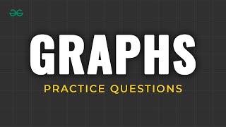 Graph Practice Problems  Graph Data Structure  DSA Course  GeeksforGeeks [upl. by Anerac355]