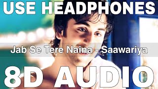 Jab Se Tere Naina 8D Audio  Saawariya  Shaan  Sameer Anjaan  Ranbir Kapoor Sonam Kapoor [upl. by Davide]