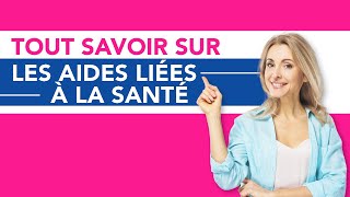 Tout Savoir sur les Aides Liées à la Santé [upl. by Nnorahs652]