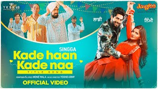 Singga  Kade Haan Kade Naa  Title Song  Sanjana Singh  Latest Punjabi Songs 2021 [upl. by Trebor199]