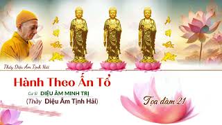 Tọa Đàm 21  HÀNH THEO ẤN TỔ  Thầy Diệu Âm Tịnh Hải [upl. by Aidyn]