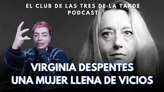 Virginia Despentes Una mujer llena de vicios El Club de las Tres de la Tarde [upl. by Perrine]