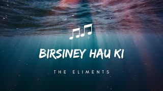 The Eliments  Birsiney hau ki song  lyrics video [upl. by Adnirem]