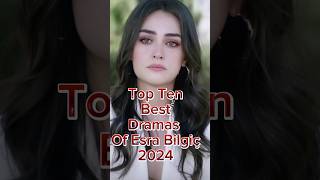 Top Ten Best Dramas of Esra Bilgiç 2024 top10 esrabilgiç haleemasultan eartugrul [upl. by Mayne]