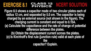 Figure 85 shows a capacitor made of two circular plates each of radius 12 cm and separated by 50 [upl. by Eerot]