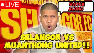 SELANGOR VS MUANTHONG UNITED WATCHALONG [upl. by Amaso]