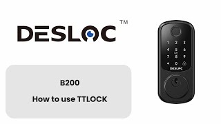 DESLOC B200 How to Use TTLock App  Smart Lock Setup Guide [upl. by Araj]