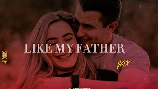 Like My Father lyrics Song by Jax [upl. by Natehc103]