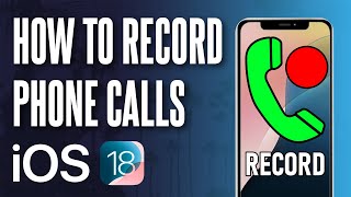 How to Record Phone Calls on iPhone Turn on Call Recording in iOS 181 [upl. by Nonnarb714]