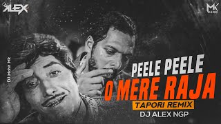 Peele Peele O Morey Raja  Tapori Dance Remix  DJ ALEX NGP  Peele Peele Full Song  DJ Mohit Mk [upl. by Eloc]