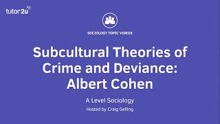 Subcultural Theories of Crime amp Deviance  Albert Cohen  A Level Sociology [upl. by Jorgan]