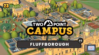 Two Point Campus 23  Fluffborough  P2 [upl. by Holbrook611]