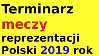 Terminarz meczy reprezentacji Polski 2019 rok [upl. by Nosdrahcir]