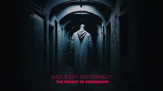 God Body Disconnect  Patient Interview 8 The Rail of Revenge [upl. by Caneghem]