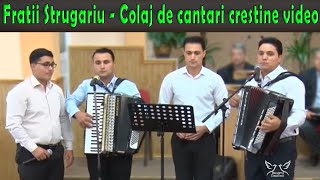 Fratii Strugariu  Colaj de cantari crestine video Merita ascultat [upl. by Decamp]