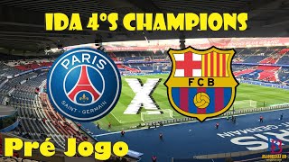 PSG vs BARÇA  IDA 4ºs CHAMPIONS  DUELO DE ESTILOS PARECIDOS FATOR MENTAL SERÁ CHAVE  pré jogo [upl. by Irek]