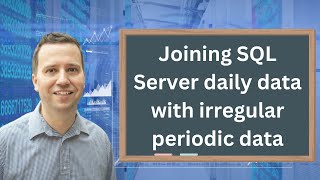 Practice Activity  Joining SQL Server daily data with irregular periodic data [upl. by Nnylyoj]