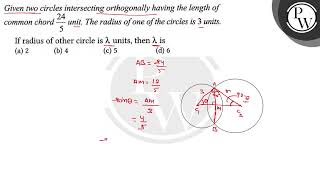 Given two circles intersecting orthogonally having the length of co [upl. by Aremat864]