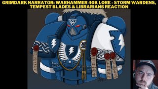 GrimDark Narrator Warhammer 40K Lore  Storm Wardens Tempest Blades amp Librarians Reaction [upl. by Eulalee]