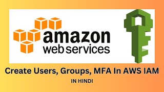 Create Users Groups MFA in AWS IAM  In Hindi [upl. by Fahland366]