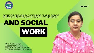 New Education Policy And Social Work  UOU  NEP 2020 [upl. by Nedarb954]