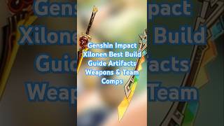 Genshin Impact Xilonen Best Build Guide Artifacts Weapons amp Team Comps For Xilonen genshinimpact [upl. by Namra]