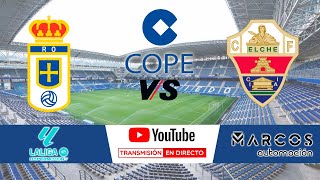 🔴DIRECTO🔴 Real Oviedo  Elche CF [upl. by Nylrebmik]