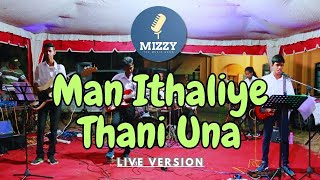 Man Ithaliye Thani Una  Live Cover  MizzY Official Band [upl. by Neilson]