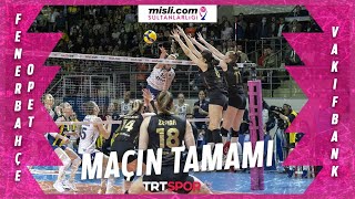 NEFES KESEN MÜCADELE  Fenerbahçe Opet 🆚 VakıfBank Maçın Tamamı  Final Etabı 4 Maç [upl. by Arly790]