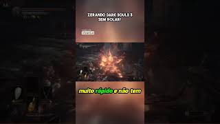 ZERANDO DARK SOULS 3 SEM ROLAR darksouls3 soulslike shortsgaming [upl. by Maurreen807]