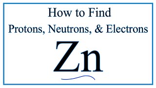 How to find the Number of Protons Electrons Neutrons for Zinc Zn [upl. by Alomeda]