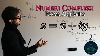 Numeri Complessi  02 Forma algebrica  Parte reale e immaginaria [upl. by Clayborn]