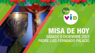 Misa de hoy 🎄⛪ Sábado 9 Diciembre de 2023 Padre Luis Fernando Palacio TeleVID MisaDeHoy Misa [upl. by Sarkaria186]