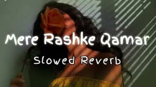 Mere Rashke Qamar Slowed Reverb Lofi Song [upl. by Samid619]