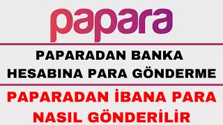 Paparadan Banka Hesabına Para Gönderme  Papara İbana Para Gönderme [upl. by Rekrap]